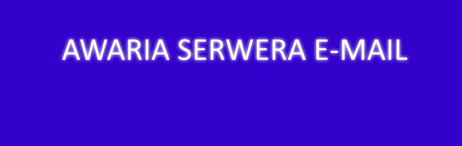 Awaria serwera pocztowego - usunięta