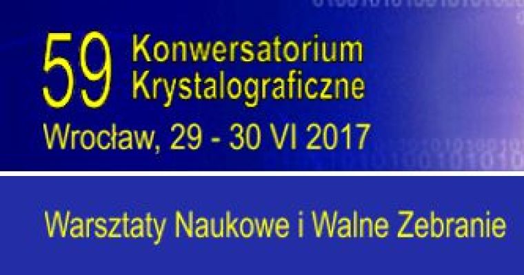 59 Konwersatorium Krystalograficzne, Warsztaty Naukowe Polskiego Towarzystwa Krystalograficznego oraz Wręczenie Nagrody i Walne Zebranie PTK