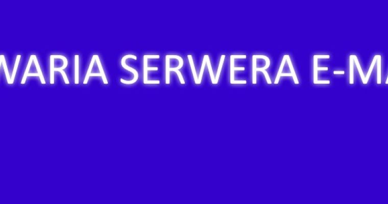 Awaria serwera pocztowego - usunięta