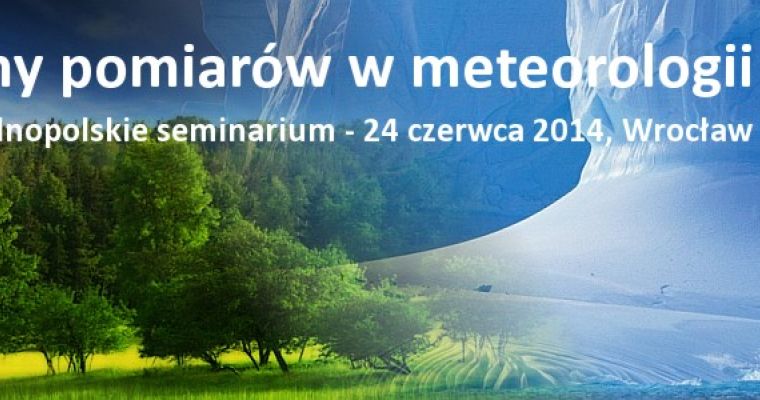 Ogólnopolskie seminarium "Problemy pomiarów w meteorologii"